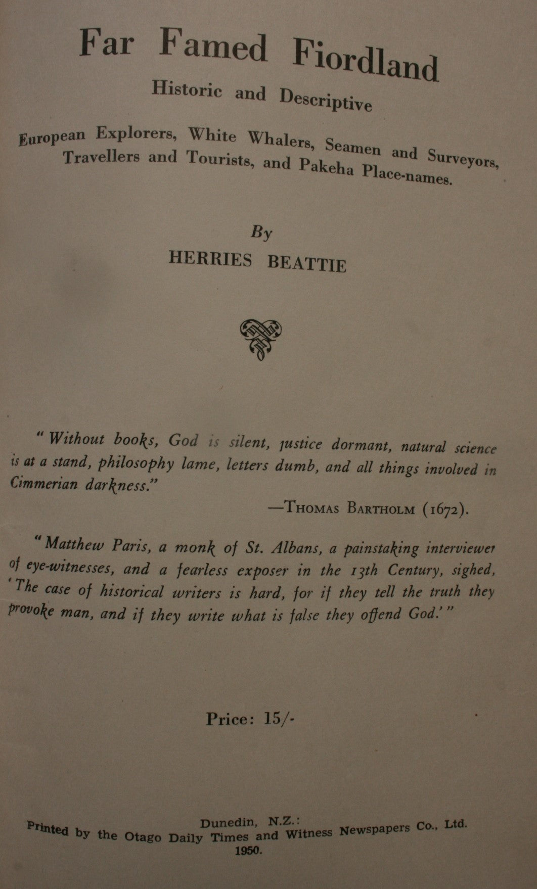 Far Famed Fiordland: Historic and Descriptive, European Explorers, White Whalers, Seamen & Surveyors, Travellers & Tourists, &  Pakeha Place-names by Herries Beattie.