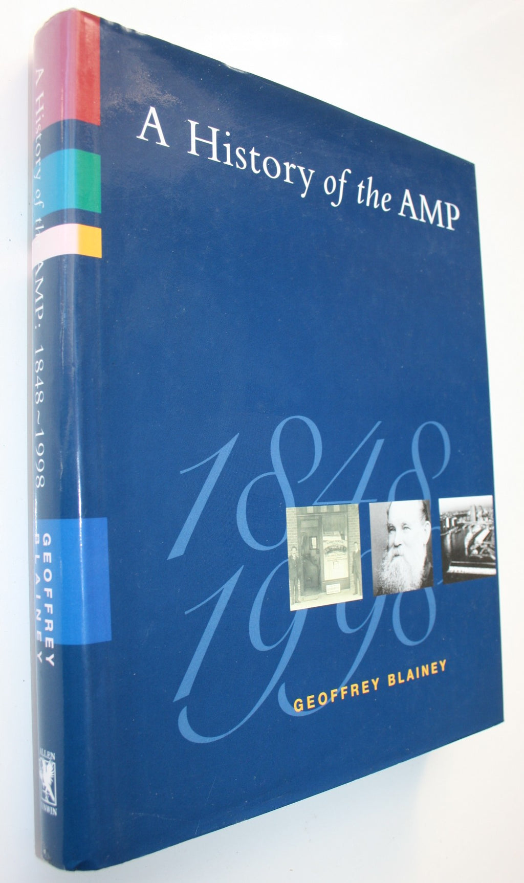 A History of the AMP 1848-1998 By Geoffrey Blainey. 1999, First Edition.