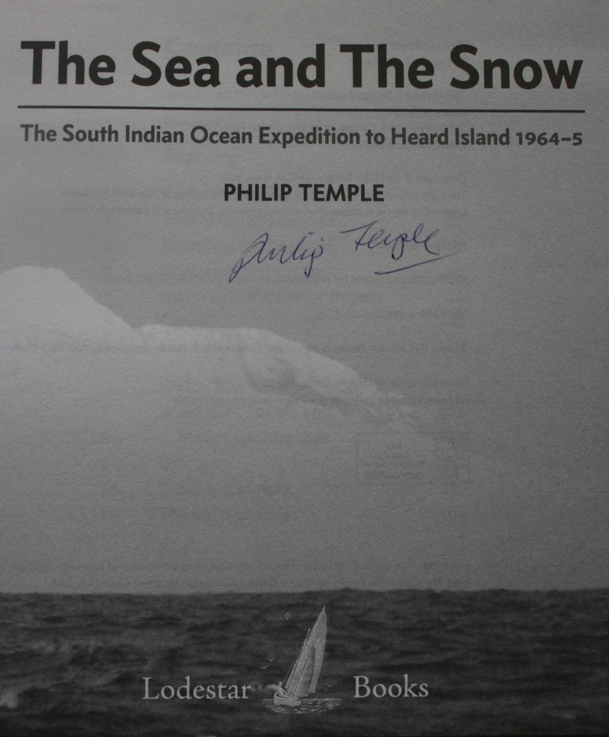 Sea and the Snow. How We Reached and Climbed a Volcano at the Ends of the Earth By Philip Temple, Edmund Hillary SIGNED twice by Philip Temple.