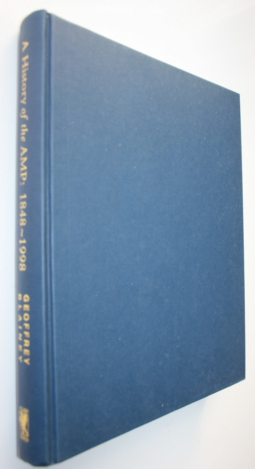 A History of the AMP 1848-1998 By Geoffrey Blainey. 1999, First Edition.