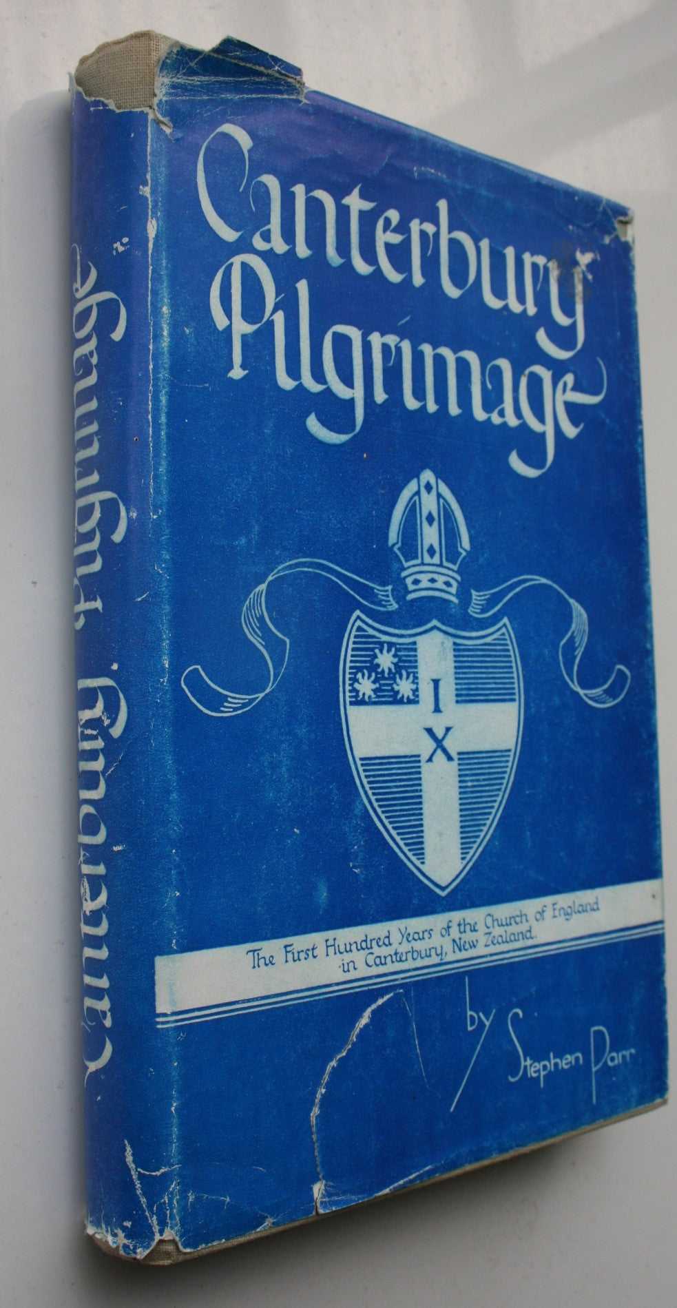 Canterbury Pilgrimage, the First Hundred Years of the Church of England in Canterbury - New Zealand. By Stephen Parr.