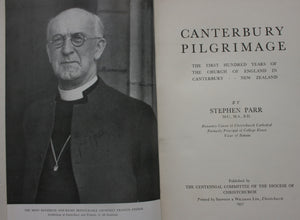 Canterbury Pilgrimage, the First Hundred Years of the Church of England in Canterbury - New Zealand. By Stephen Parr.