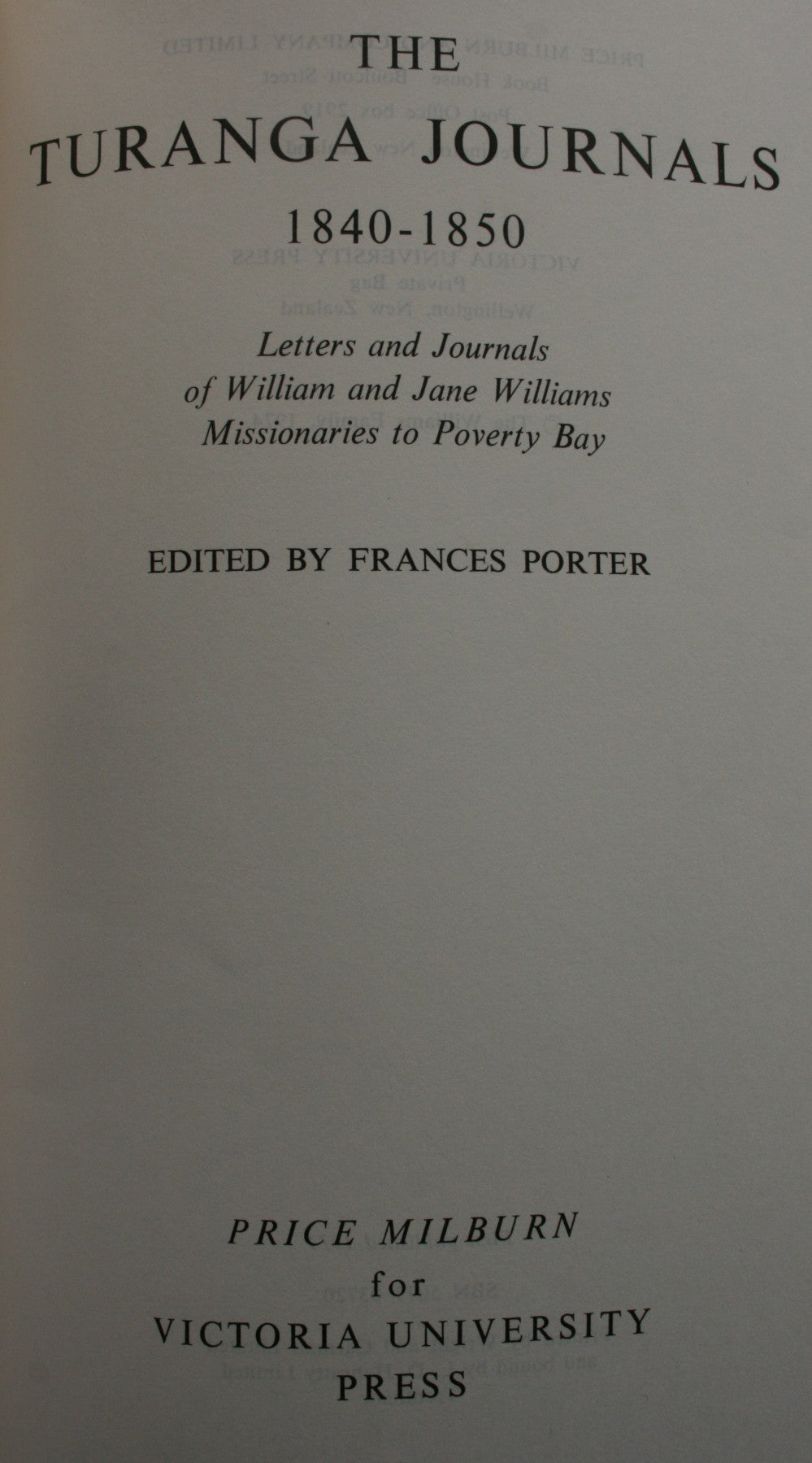 The Turanga Journals 1840-1850: Letters and Journals of William and Jane Williams Missionaries to Poverty Bay. Edited by Frances Porter.