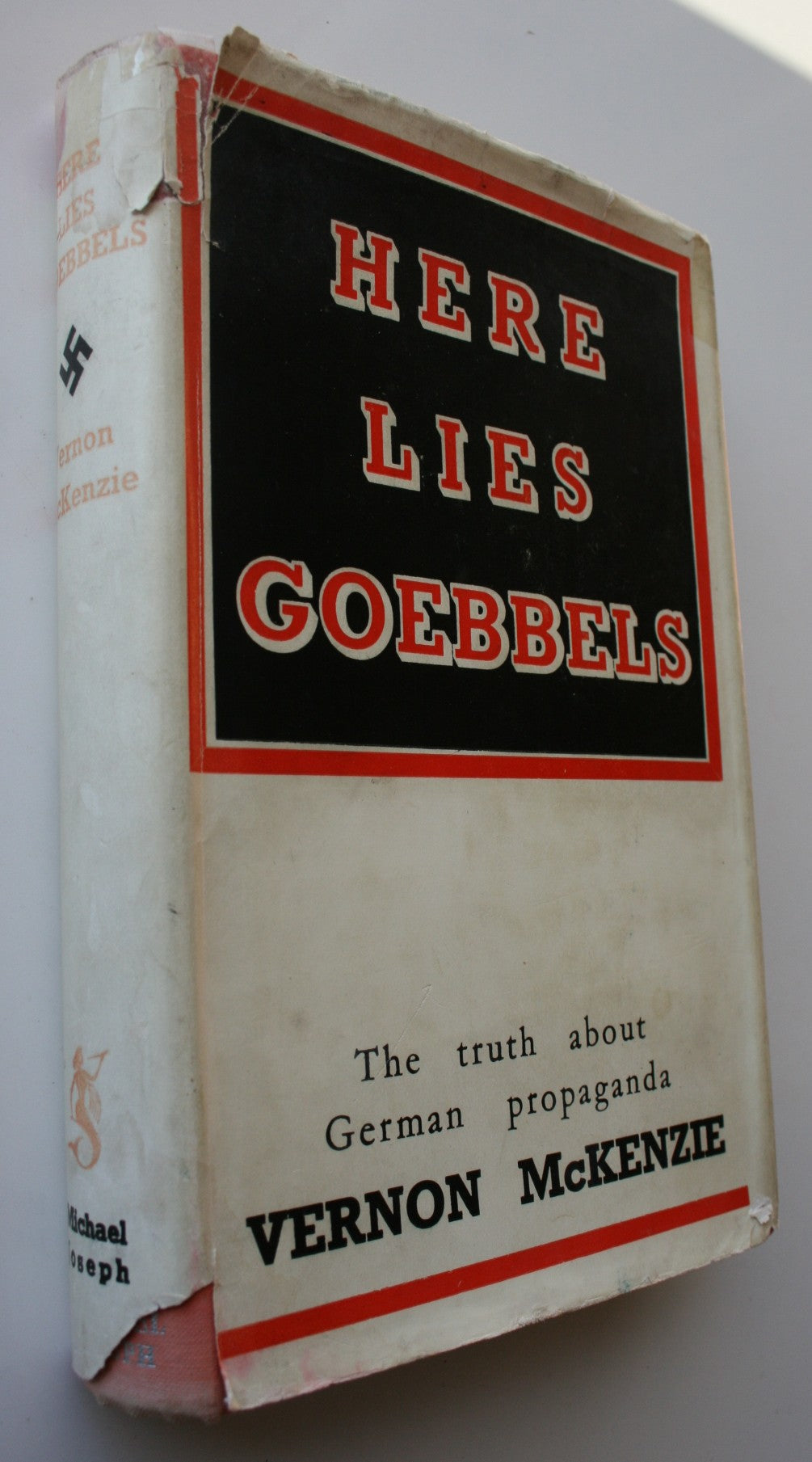 HERE LIES GOEBBELS 'The truth about German propaganda'. By Veron McKenzie.