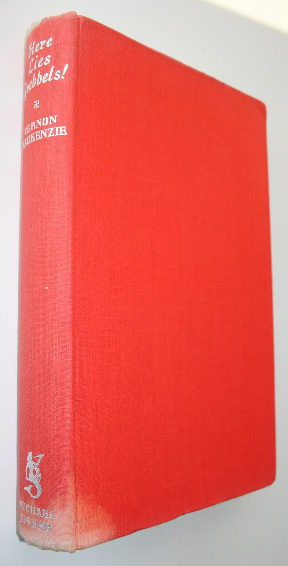 HERE LIES GOEBBELS 'The truth about German propaganda'. By Veron McKenzie.