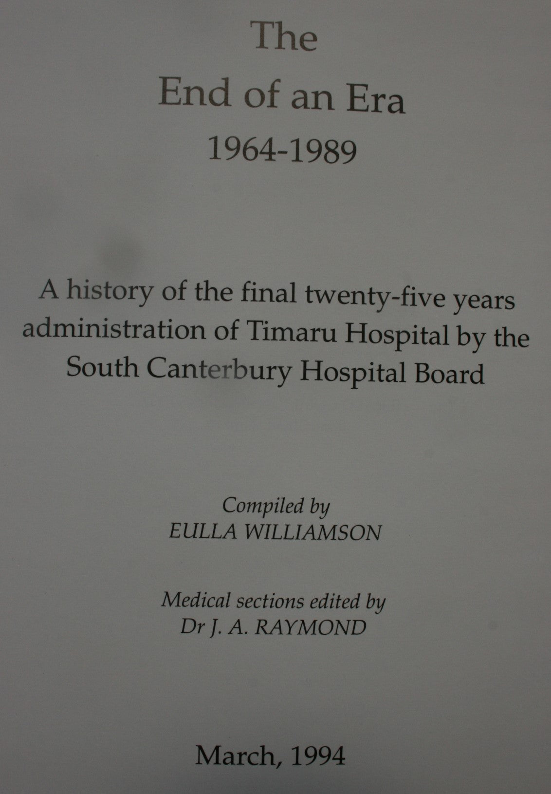 The End of an Era: 1964 to 1989. South Canterbury Hospital Board. By Eulla Williamson