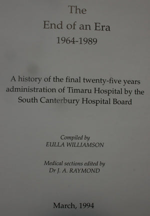 The End of an Era: 1964 to 1989. South Canterbury Hospital Board. By Eulla Williamson