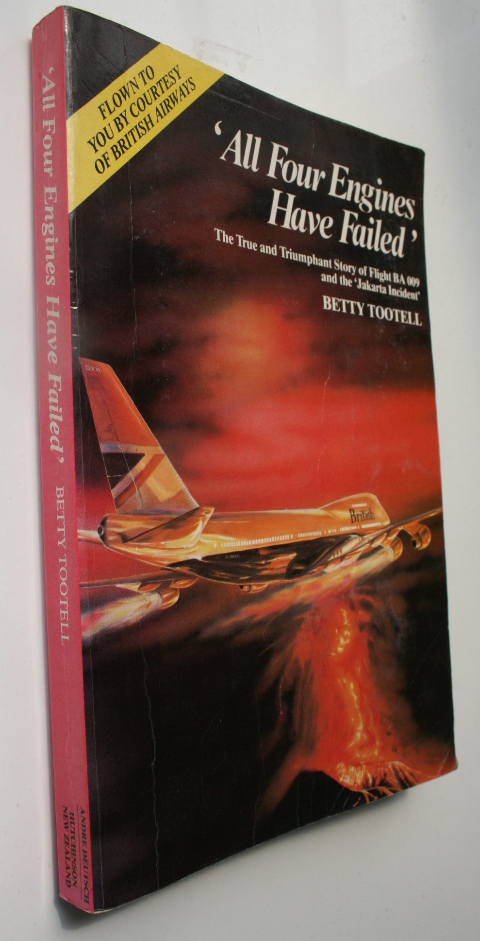 "All Four Engines Have Failed" The True and Triumphant Story of Flight BA 009 and the 'Jakarta Incident' By Betty Tootell.