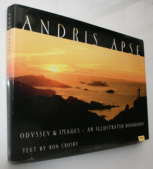 Andris Apse Odyssey and Images. An Illustrated Biography By Andris Apse (photographer), R.D. Crosby (Text by).