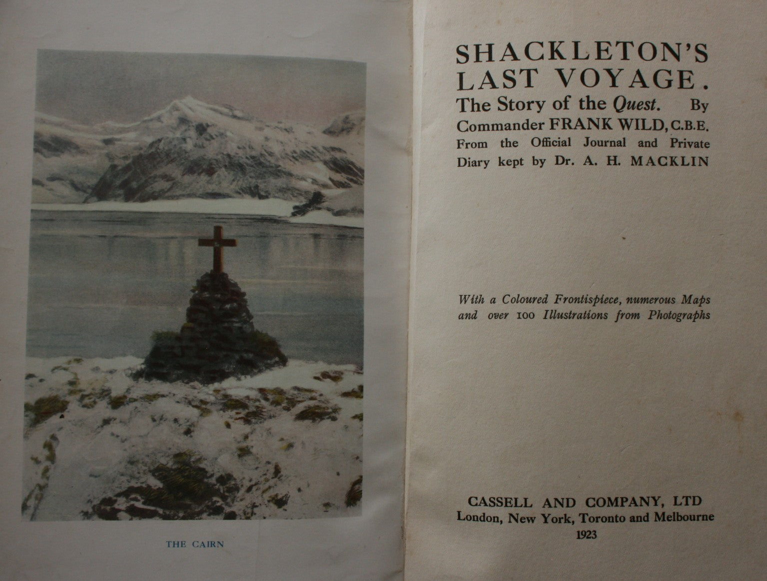 Shackleton's Last Voyage The Story of the Quest by Commander Frank Wild C.B.E. from the official journal and private diary kept by Dr. A.H. Macklin.