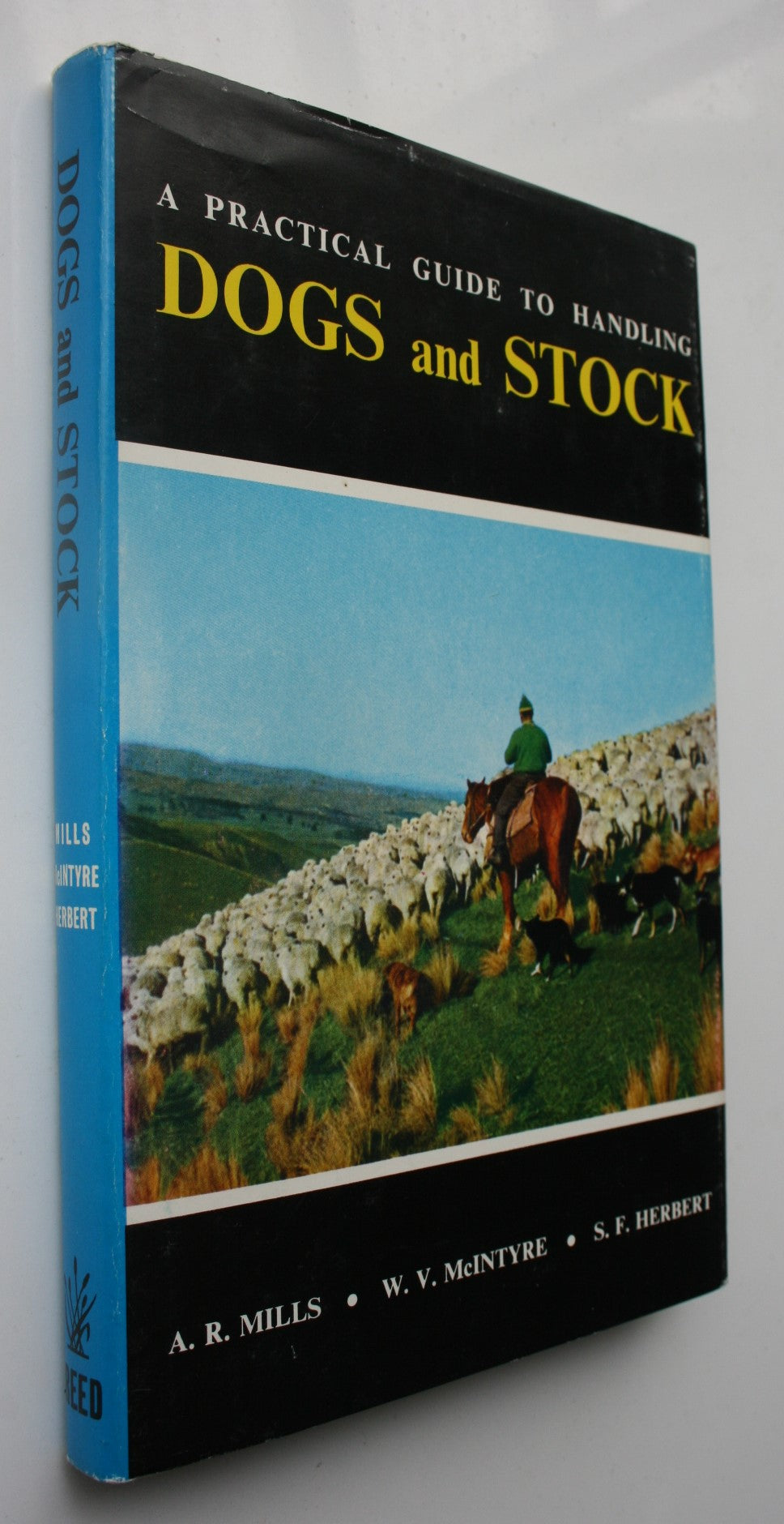 A Practical Guide to Handling Dogs & Stock by A R Mills, W V McInyre, S F Herbert.