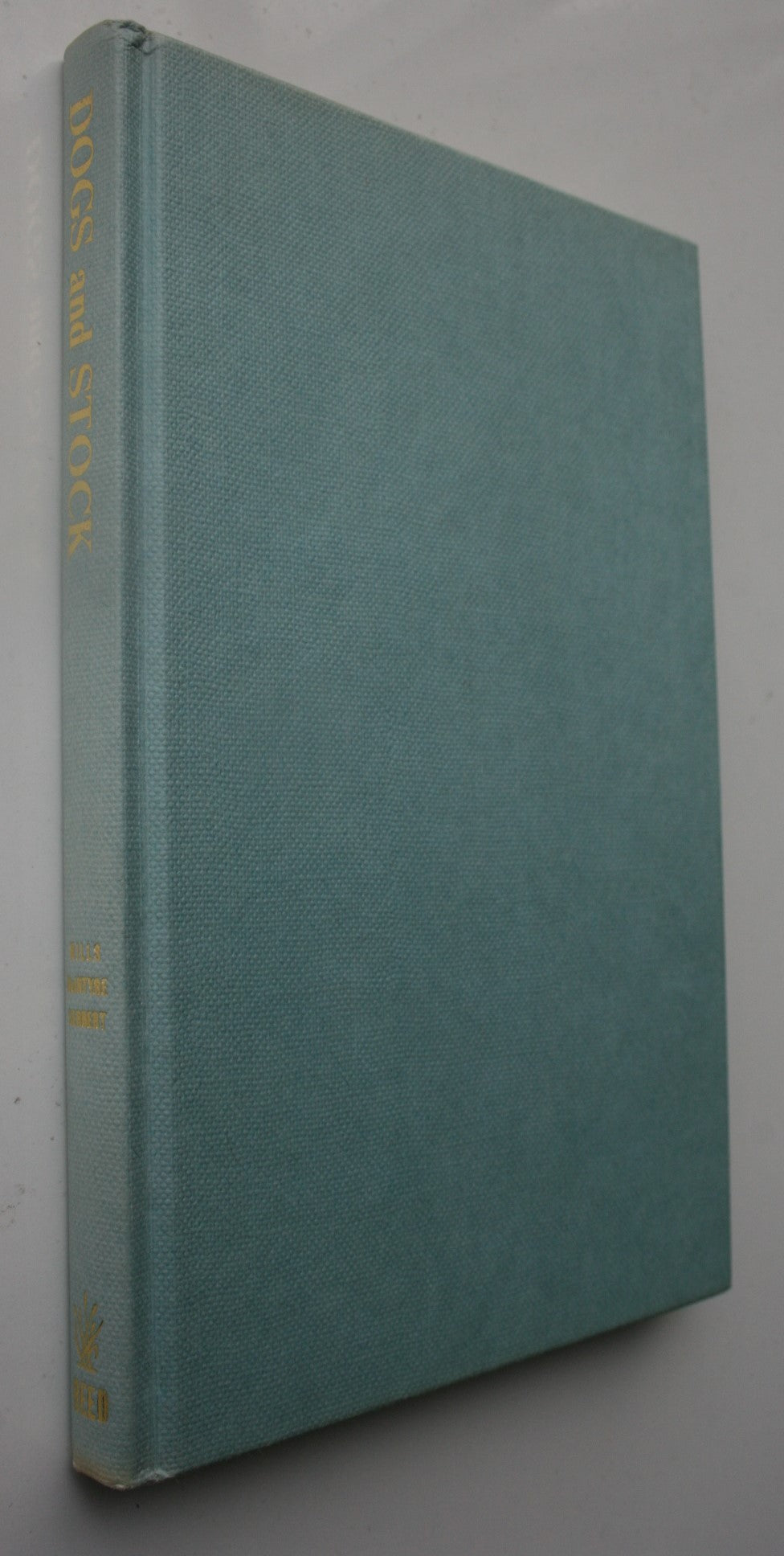 A Practical Guide to Handling Dogs & Stock by A R Mills, W V McInyre, S F Herbert.