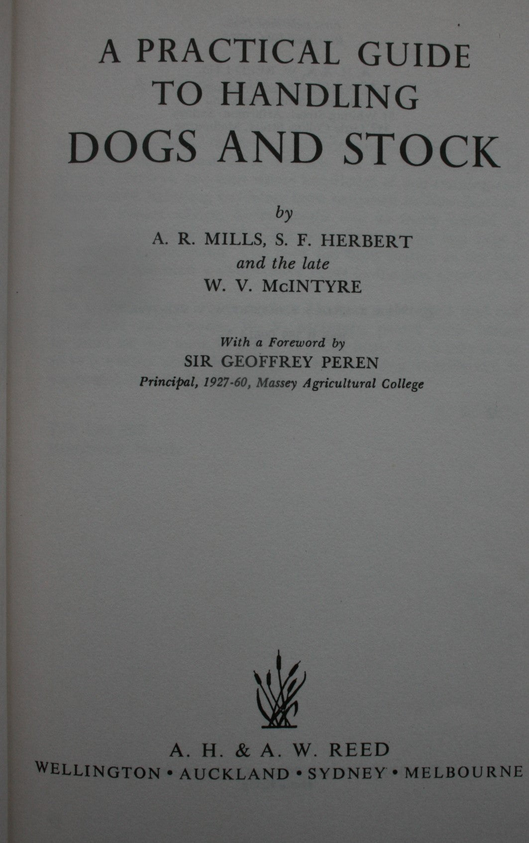 A Practical Guide to Handling Dogs & Stock by A R Mills, W V McInyre, S F Herbert.