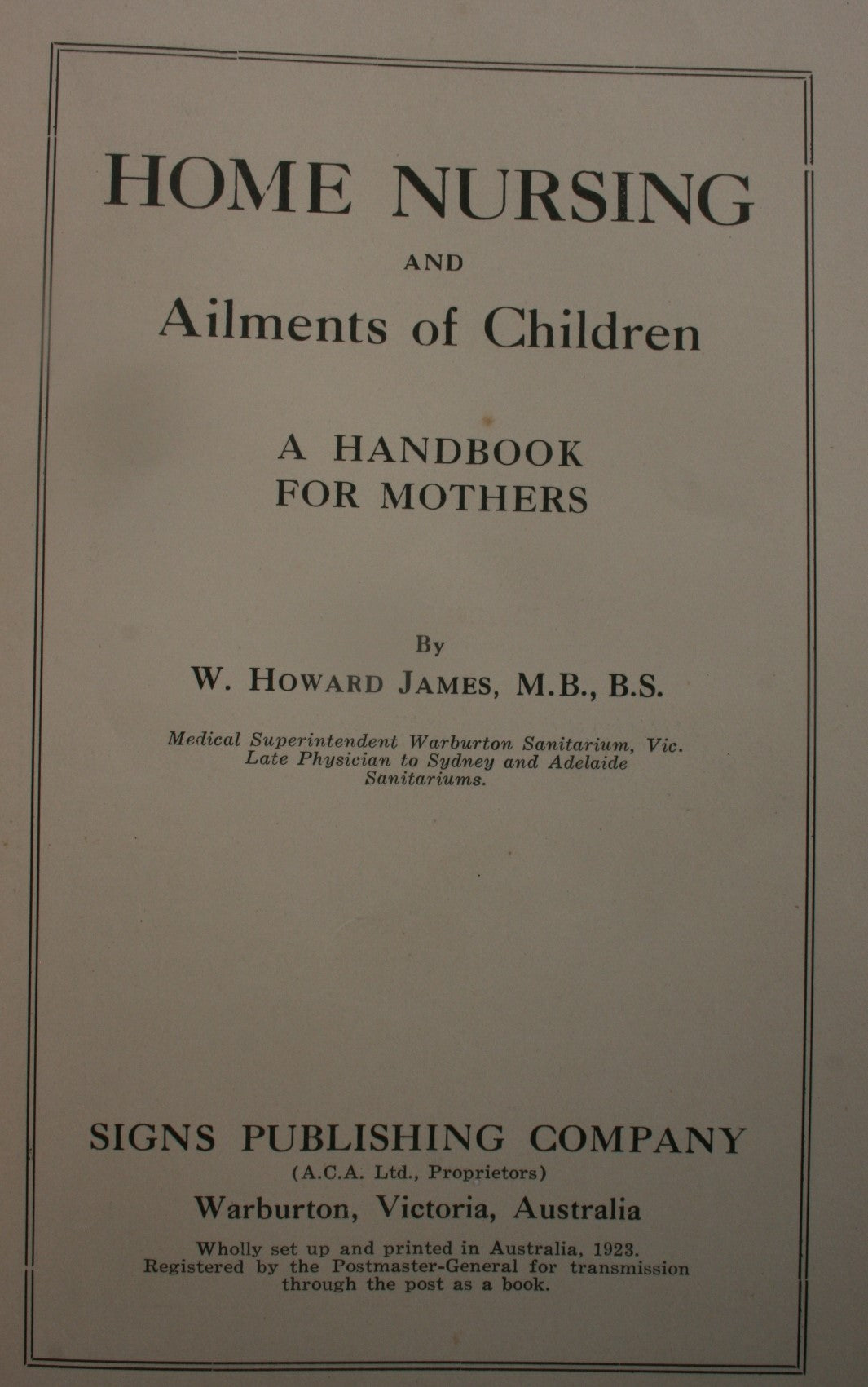 Home Nursing & Ailments of Children A Handbook for Mothers by W. Howard James.