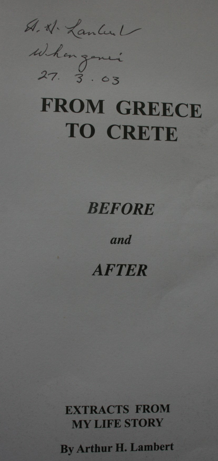 From Greece to Crete, Before and After. A Kiwi War Story. Extracts from My Life Story. by Arthur Lambert. SIGNED BY AUTHOR. SCARCE.