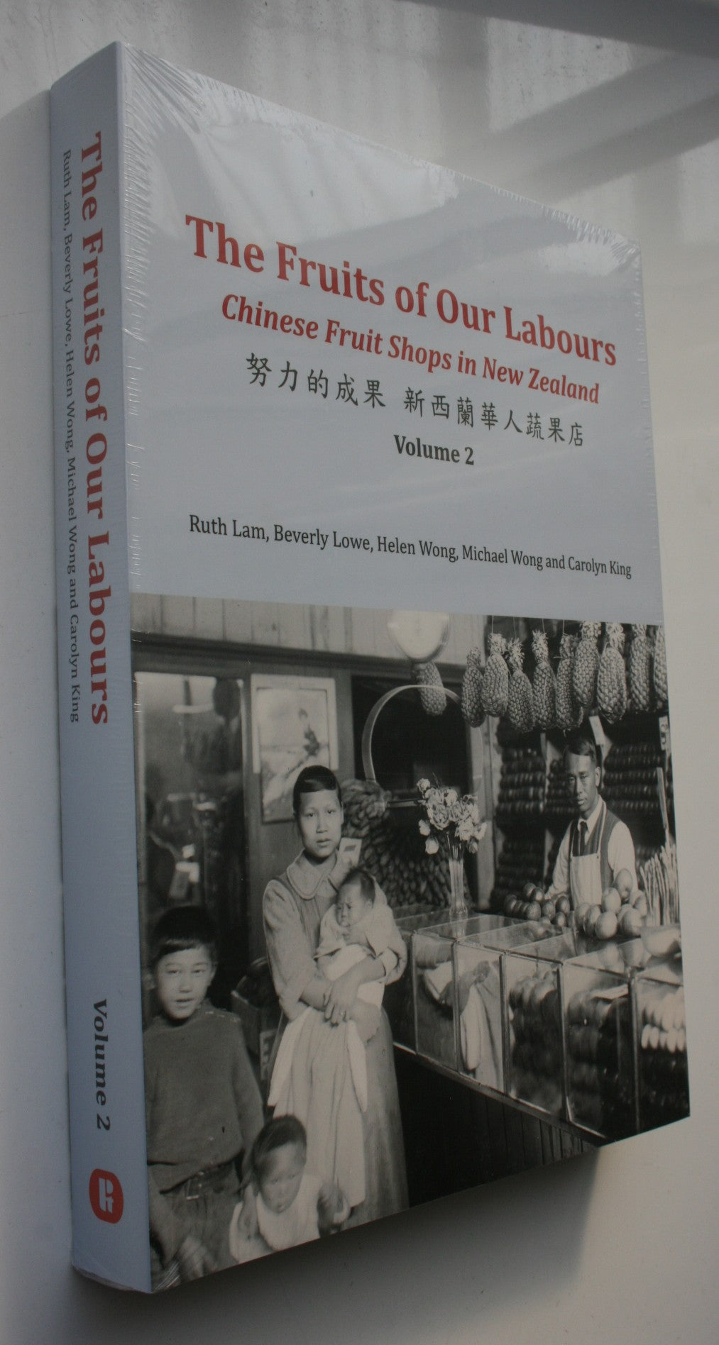 The Fruits of Our Labours: Chinese Fruit Shops in New Zealand (2 volumes)