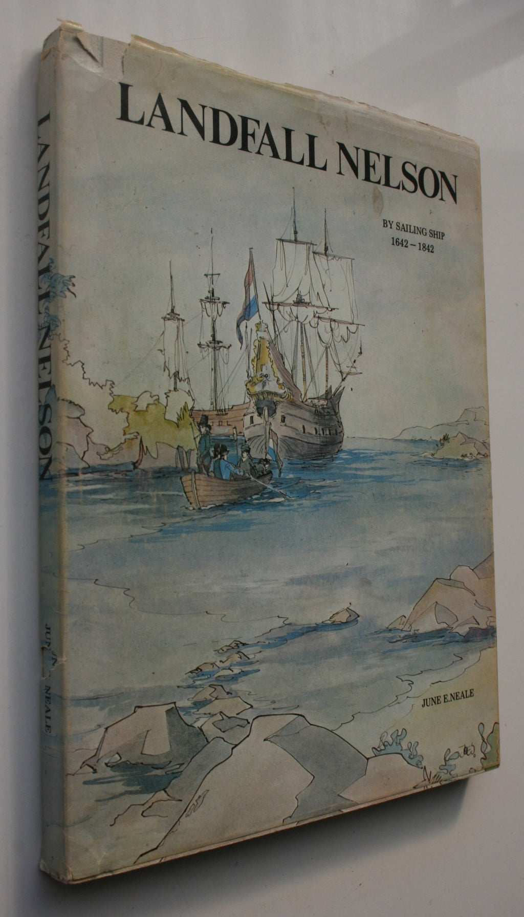Landfall Nelson By Sailing Ship 1642 - 1842 By June E Neale. SIGNED BY AUTHOR