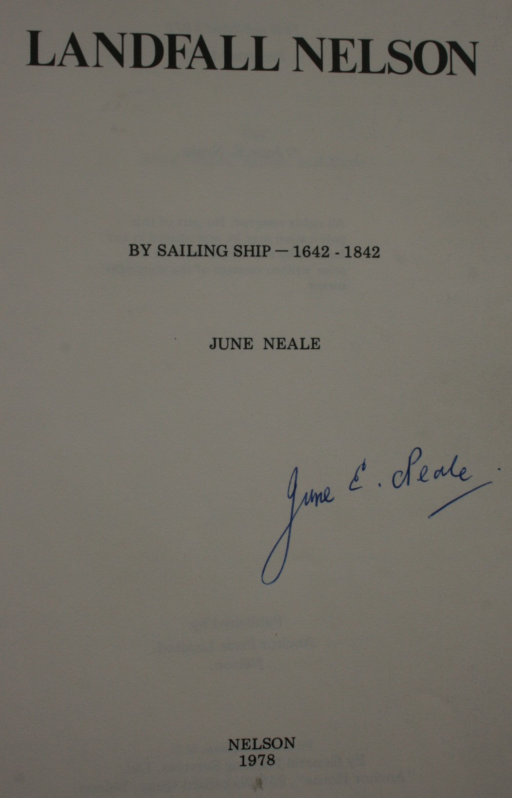 Landfall Nelson By Sailing Ship 1642 - 1842 By June E Neale. SIGNED BY AUTHOR