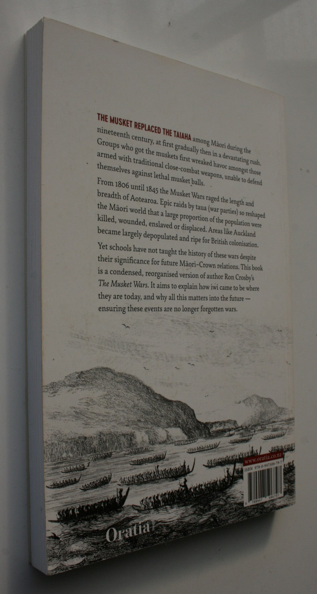 The Forgotten Wars Why the Musket Wars Matter Today by Ron Crosby . SIGNED by Ron Crosby on title page .