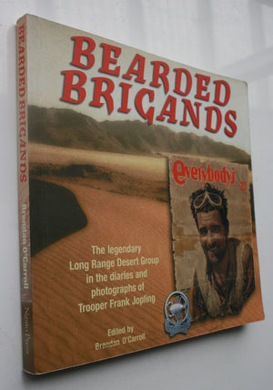 Bearded Brigands The Legendary Long Range Desert Group in the Diaries and Photographs of Trooper Frank Jopling. Edited by Brendan O'Carroll. SIGNED BY O'CARROLL.