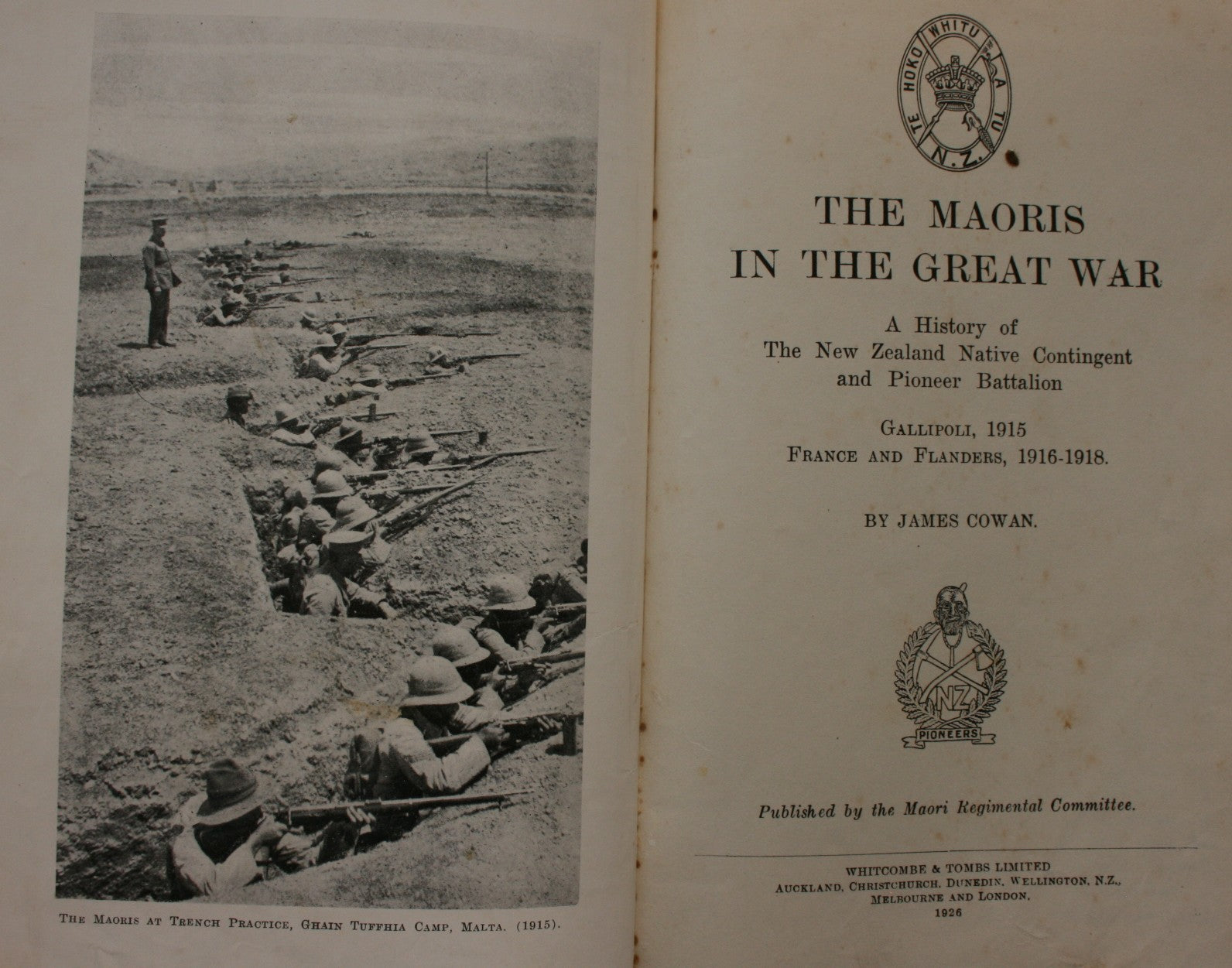 The Maoris In the Great War A History of The New Zealand Native Contingent and Pioneer Battalion Gallipoli, 1915 France and Flanders, 1916 -1918. FIRST EDITION