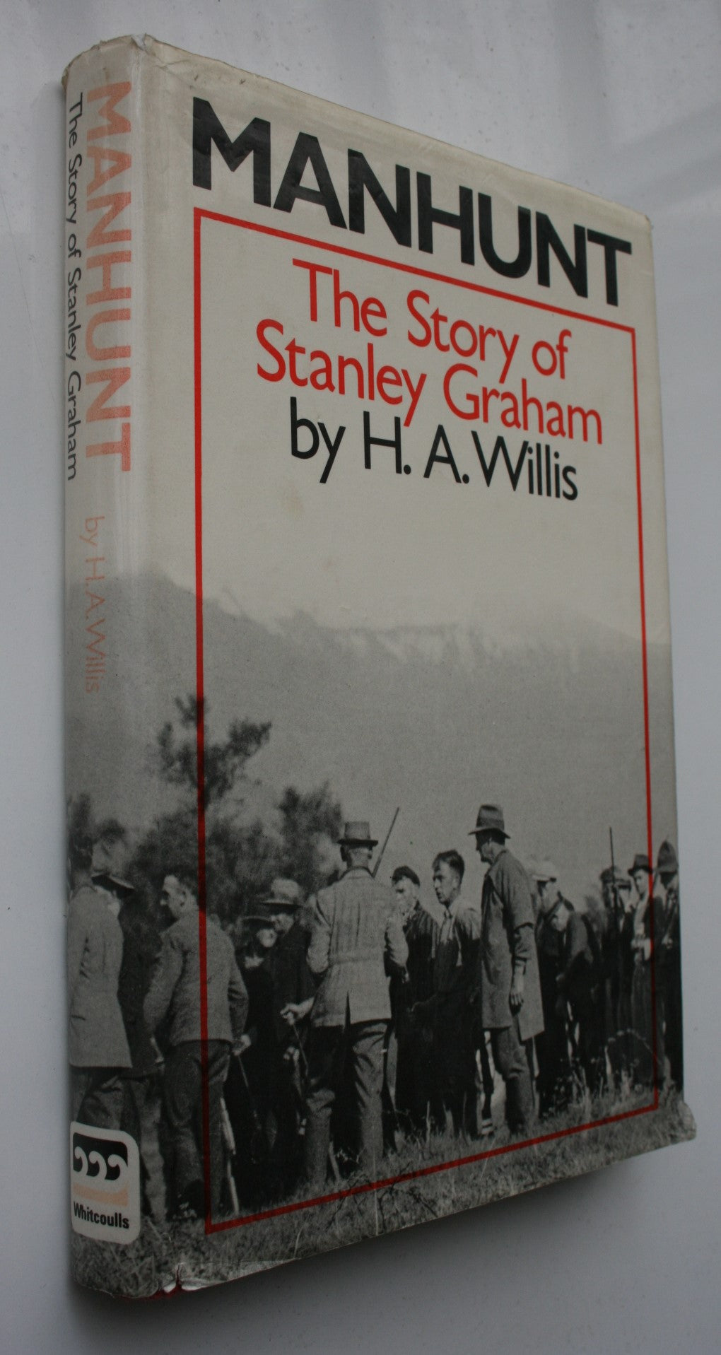 Manhunt The Story of Stanley Graham By H.A. Willis. 1979, First Edition.