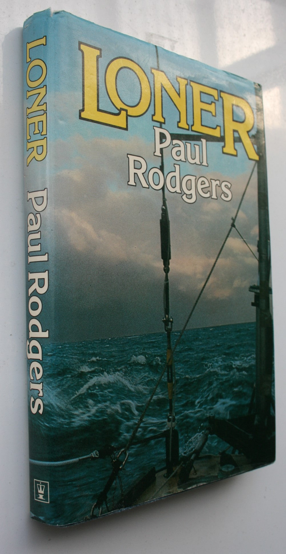 Loner. by Rodgers, Paul. Paul turned from Fleet Street journalism to the sea