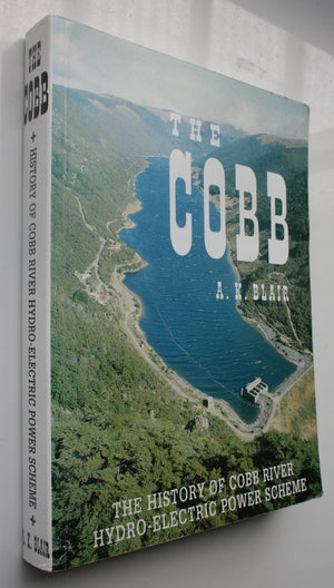 The COBB - The History of Cobb River Hydro-Electric Power Scheme. SIGNED