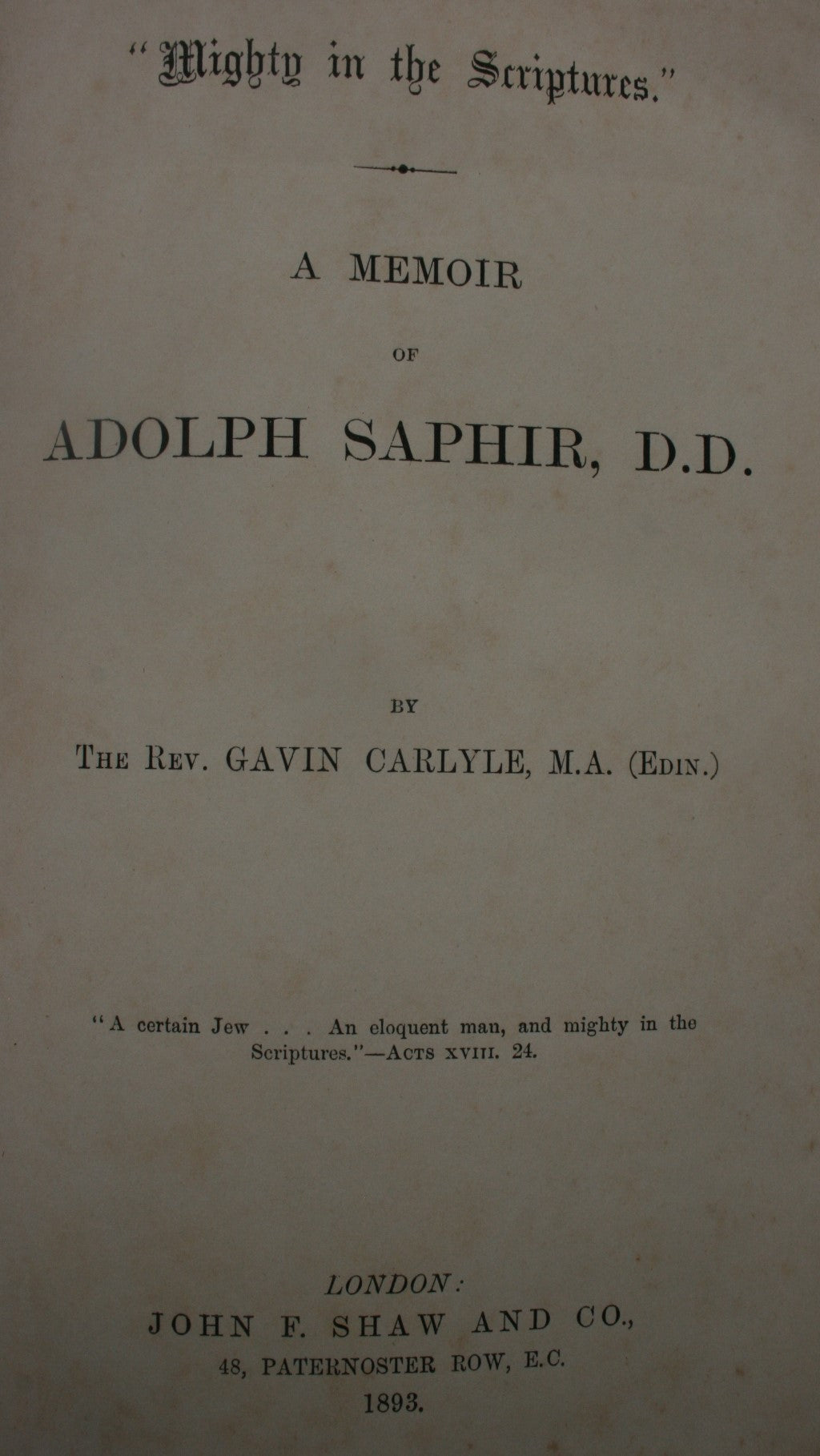 Mighty in the Scriptures. A Memoir of Adolph Saphir.D.D. by Gavin Carlyle.