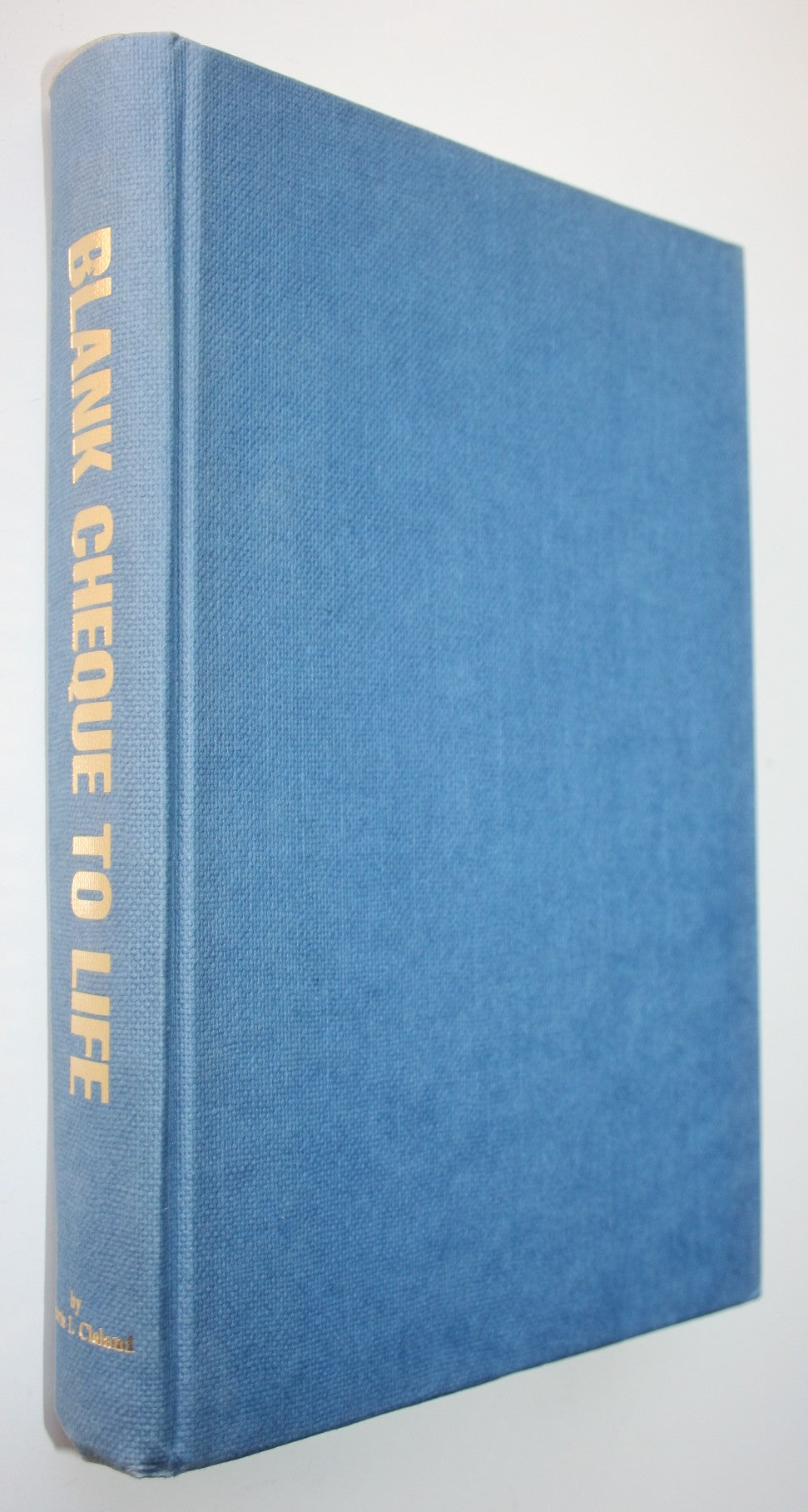 Blank Cheque To Life : A Taranaki Pioneering Story, Factual, Biographical and Historical