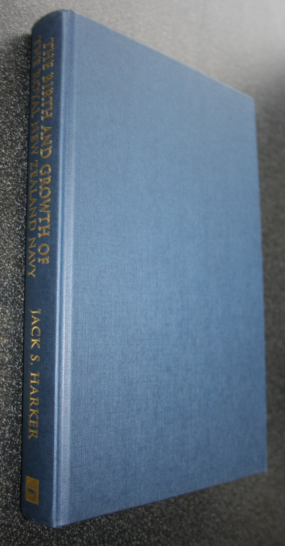 The Birth and Growth of ­the Royal New Zealand Navy By Jack S. Harker. SIGNED BY AUTHOR, plus SIGNED letter and signed bookplate. VERY RARE.
