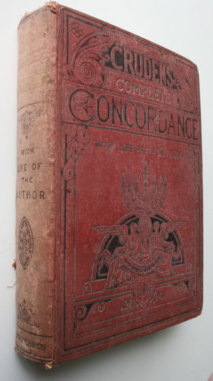 Cruden's Complete Concordance to the Holy Scriptures Old and New Testaments, with Life of the Author. 1909