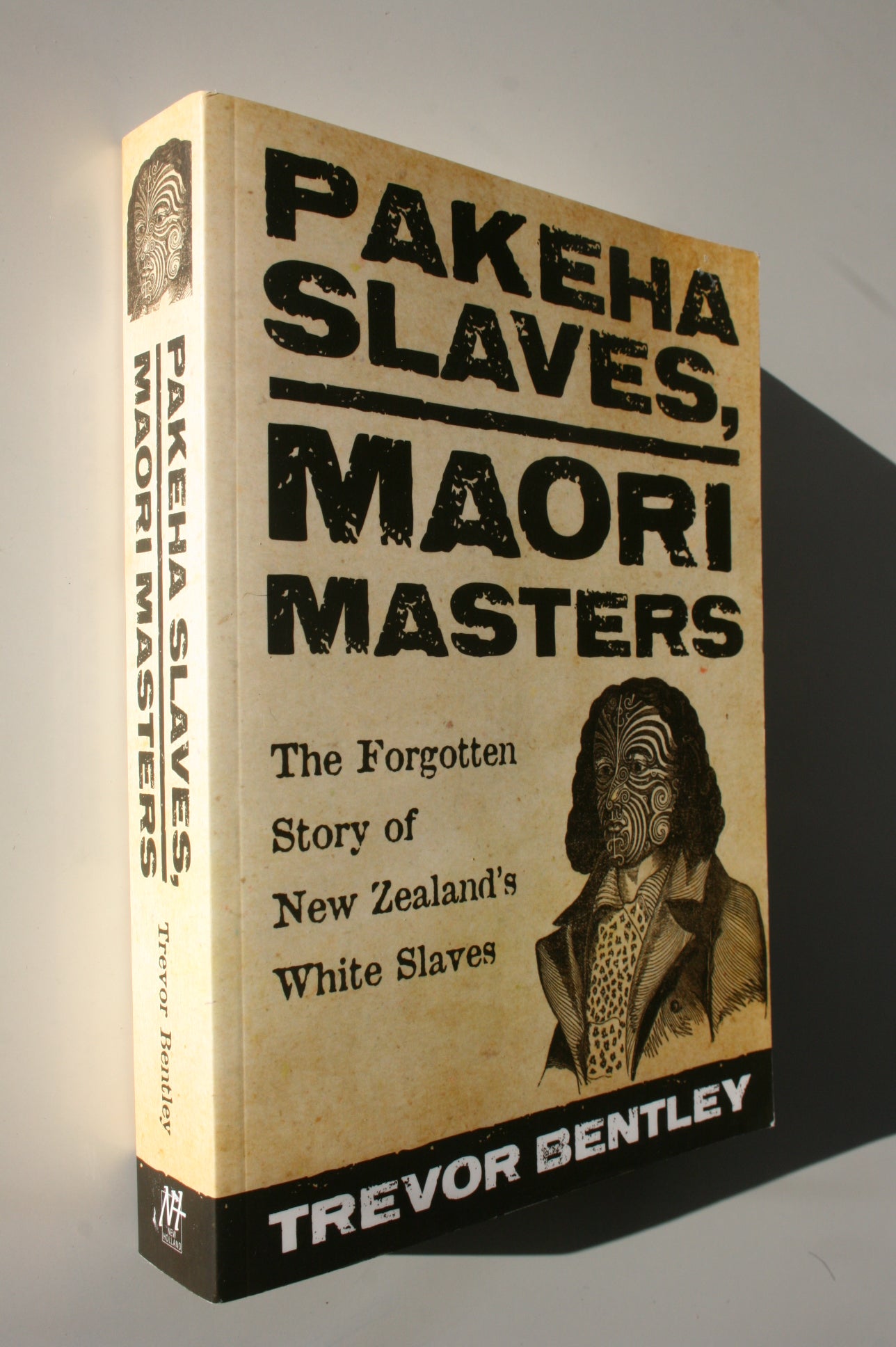 Pakeha Slaves, Maori ­Masters The forgotten story of New Zealand's Whi ...
