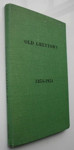 Old Greytown The Story of the First Hundred Years of Greytown's Settlement by A G Bagnall (editor).