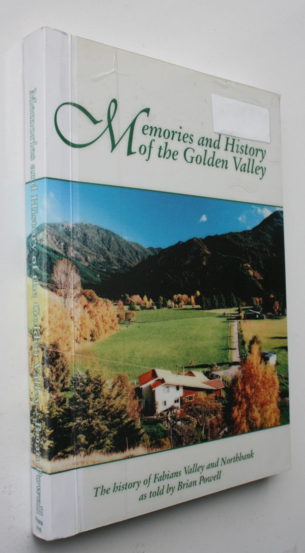 Memories and Histories of the Golden Valley, Fabians Valley &amp; Nothbank. SIGNED BY AUTHOR BRIAN POWELL.