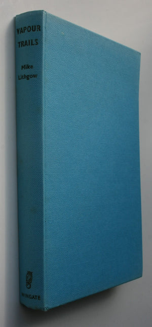 Vapour Trails. By Mike Lithgow. Hardback 1956, first edition. Test Pilot