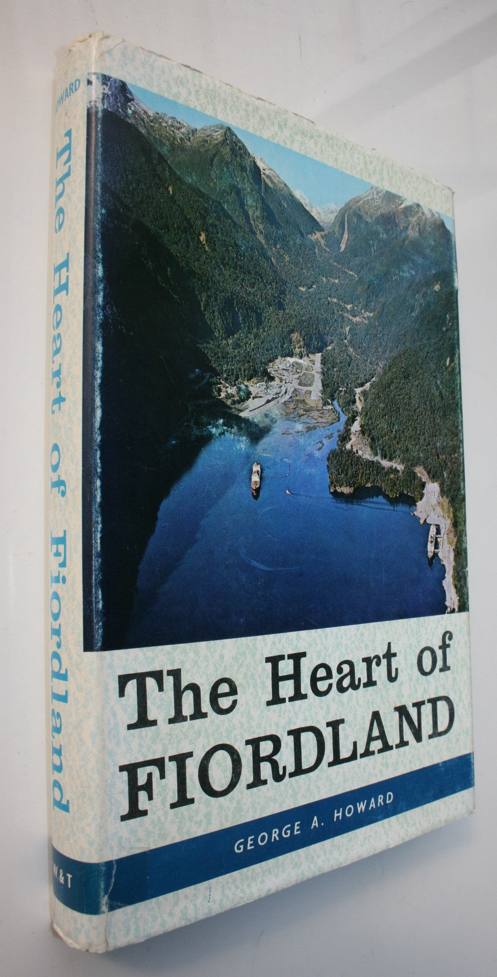 The Heart of Fiordland. FIRST EDITION 1966 By George A. Howard