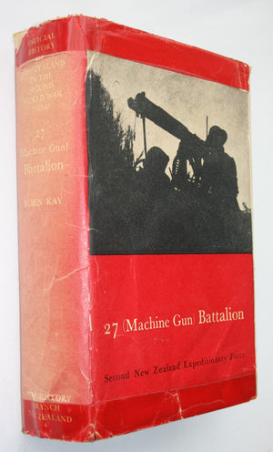 27 (Machine Gun) Battalion, Official History of New Zealand in the Second World War 1939-45. by R Kay.