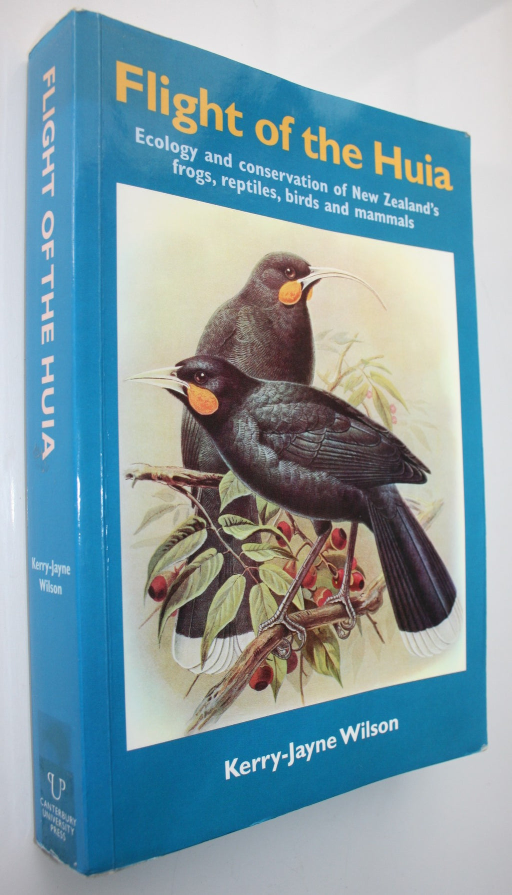 Flight of the Huia Ecology and Conservation of New Zealand's Frogs, Reptiles, Birds and Mammals By Kerry-Jane Wilson.