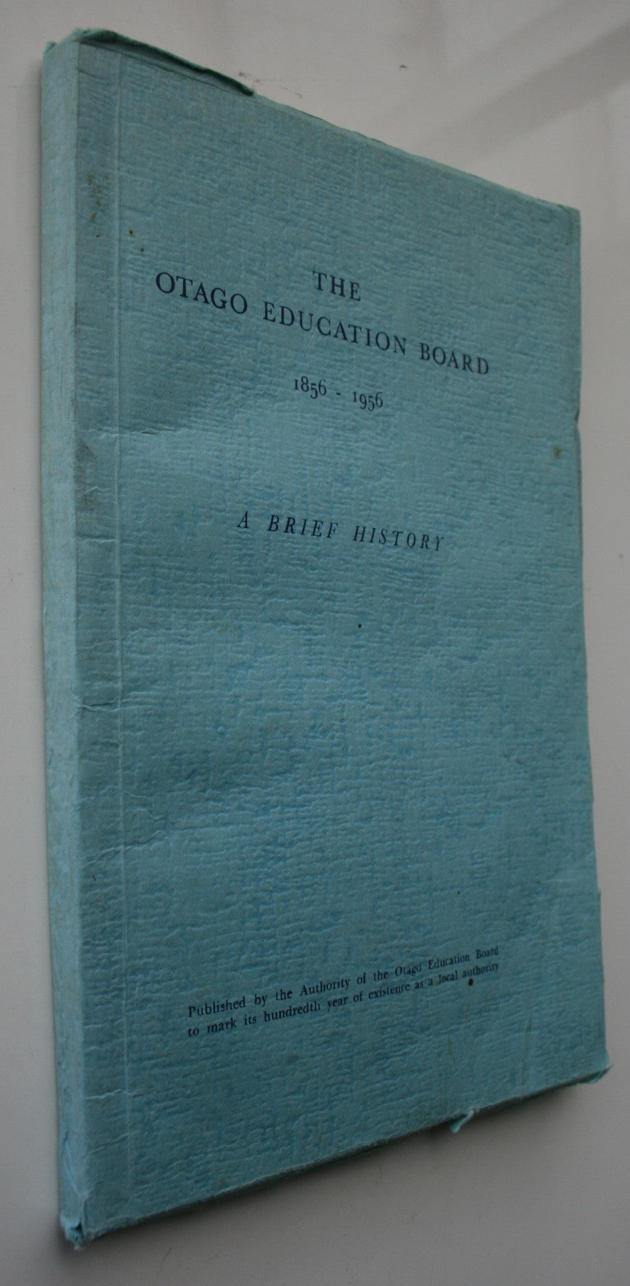 The Otago Education Board 1856-1956: A Brief History.