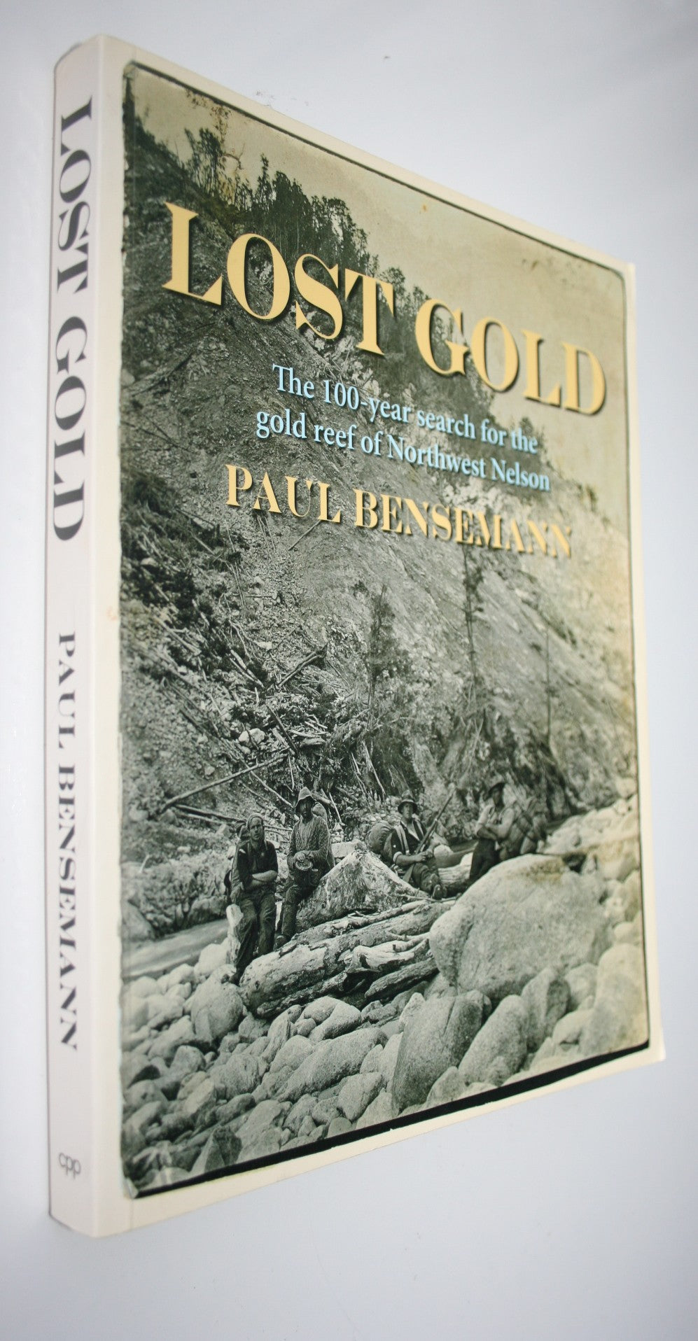 Lost Gold The 100-year Search for the Gold Reef of Northwest Nelson. By Paul Bensemann.