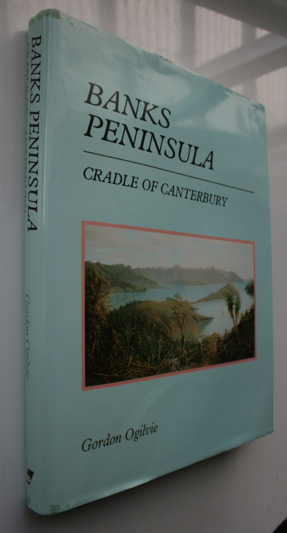 Banks Peninsula: Cradle of Canterbury by Gordon Ogilvie.  1990. first edition.