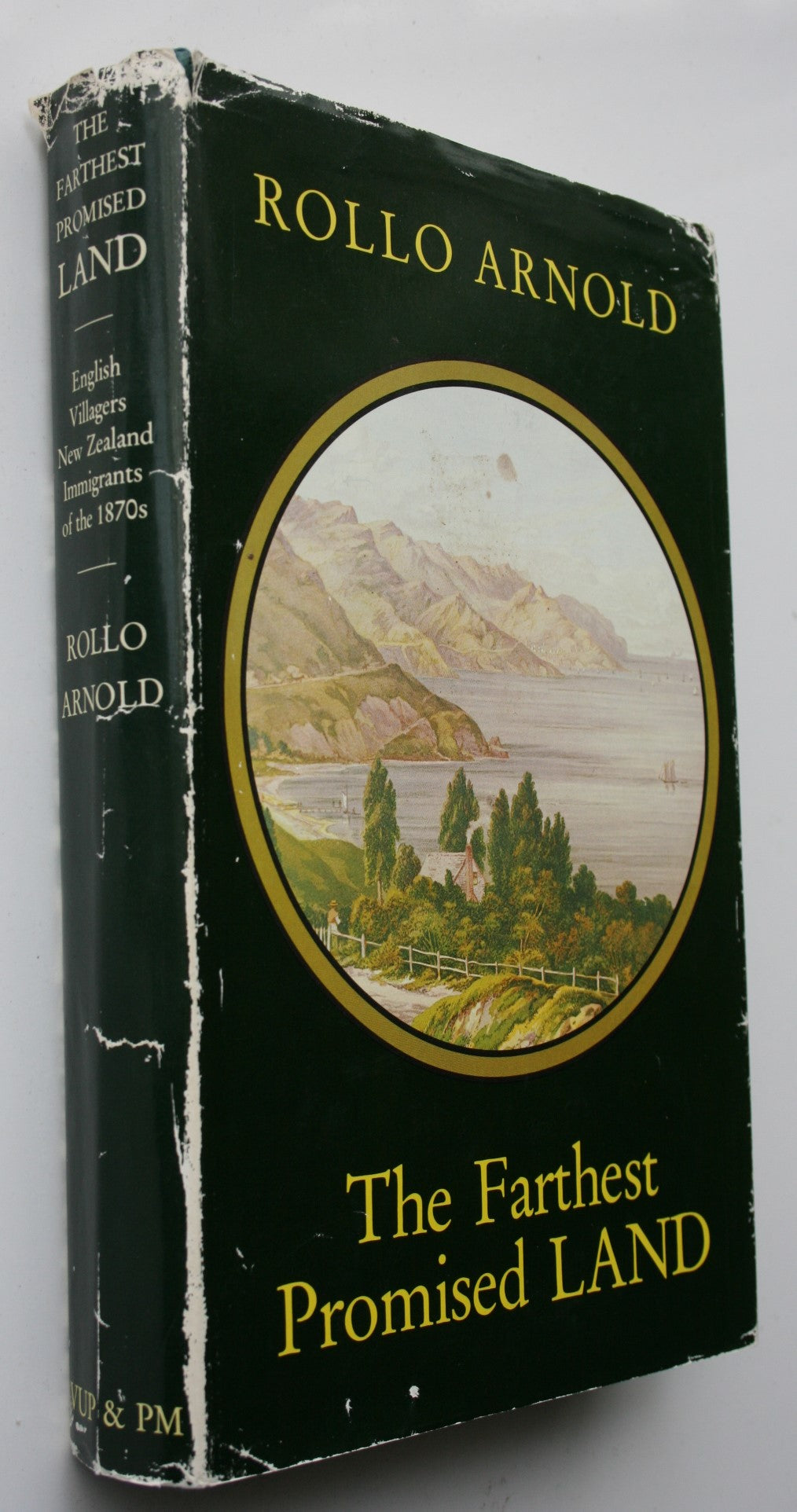 The Farthest Promised Land: English Villagers, New Zealand Immigrants of the 1870s. by Rollo Arnold. FIRST EDITION.