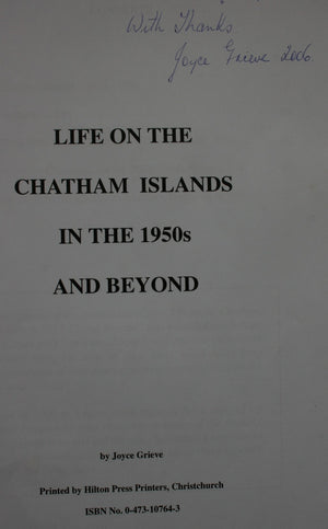 Life on the Chatham Islands in the 1950's and Beyond by Joyce Grieve. SIGNED BY AUTHOR, VERY SCARCE.