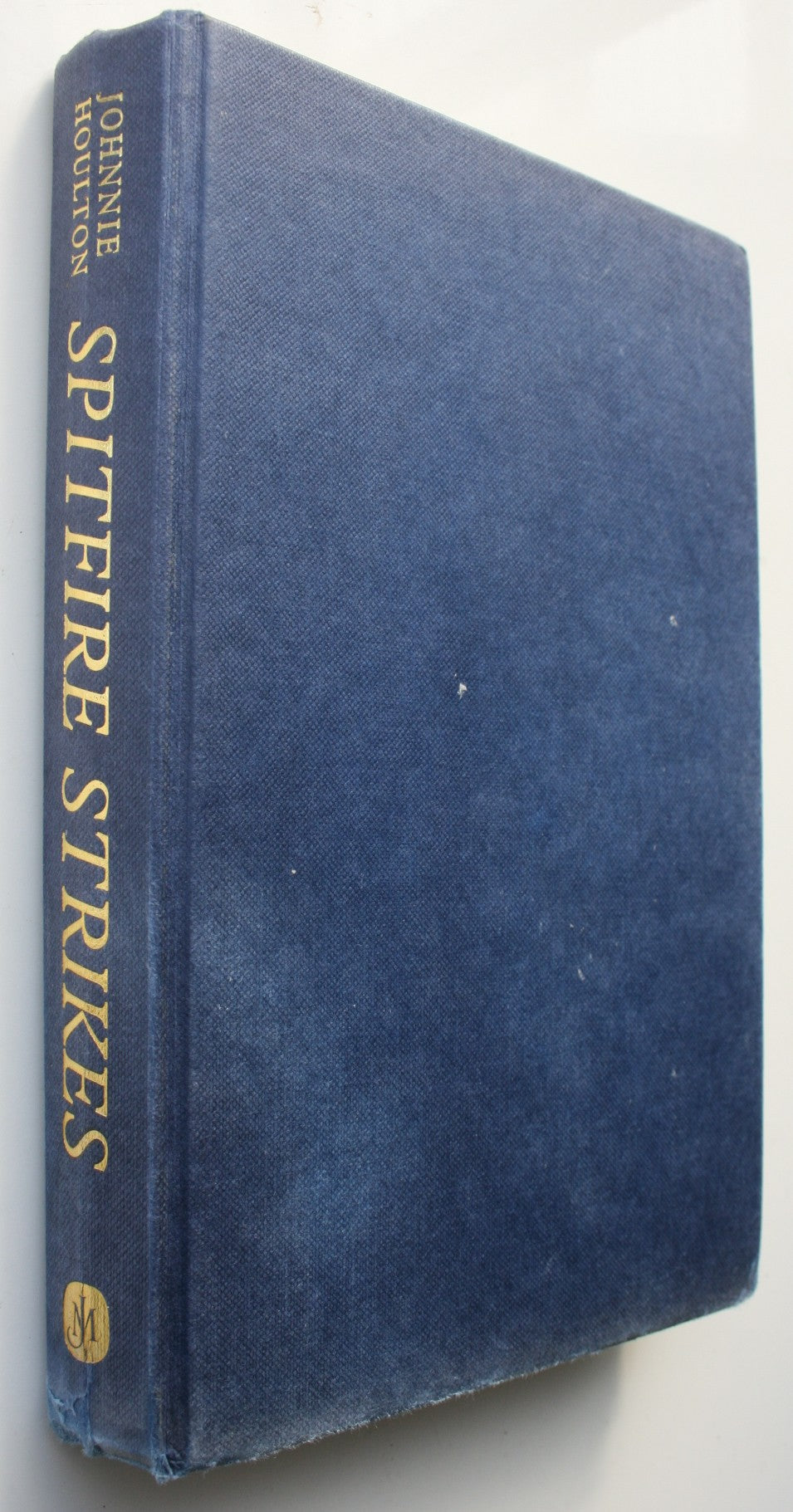 Spitfire Strikes: A New Zealand Fighter Pilot's Story BY Johnnie Houlton. FIRST EDITION.