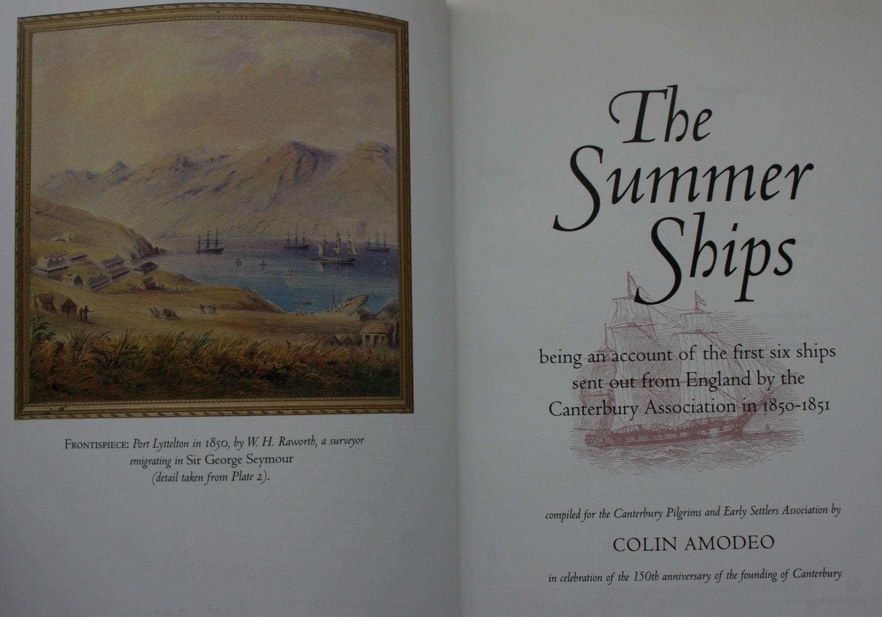 The Summer Ships. Being an Account of the First Six Ships Sent out From England by the Canterbury Association in 1850-1851 SIGNED BY AUTHOR Colin Amodeo. Postcard of two of Canterbury's first four ships enclosed.