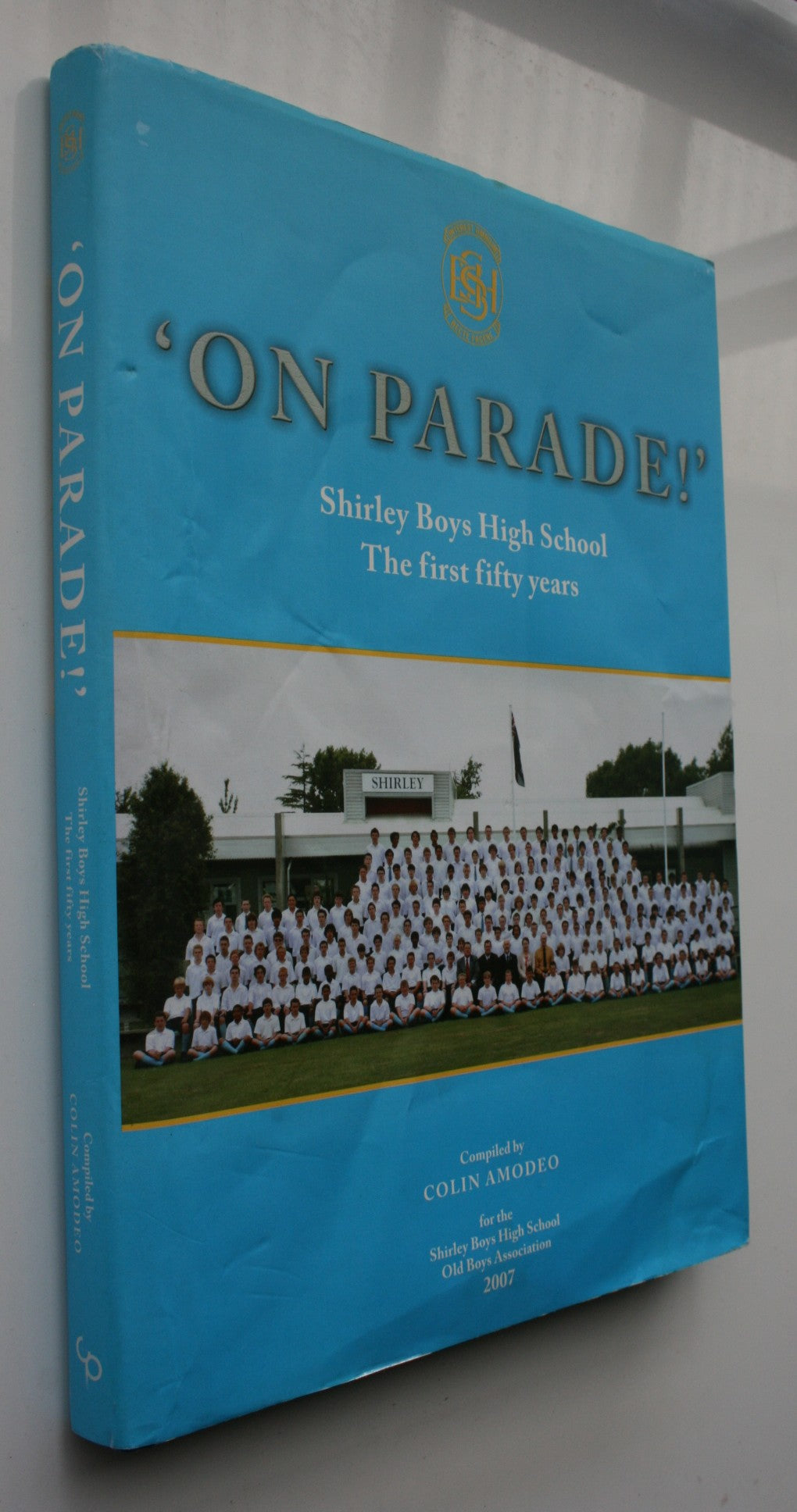 On Parade!' Shirley Boys High School the first 50 Years. By Colin Amodeo. VERY SCARCE.