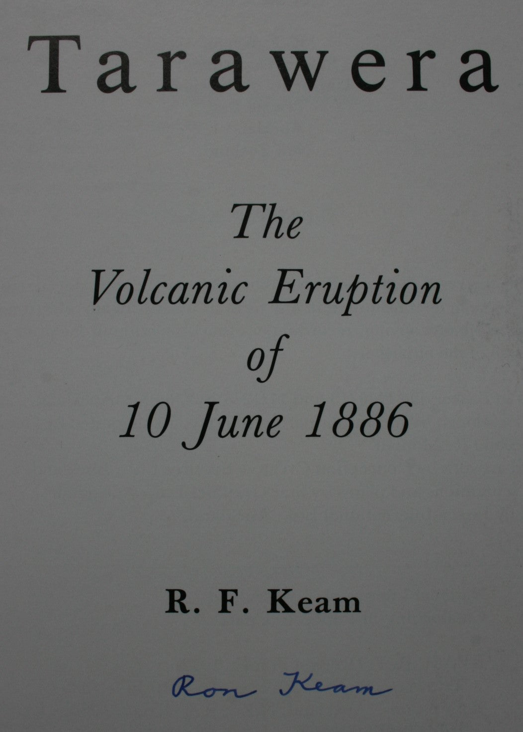 Tarawera the Volcanic Eruption of 10 June 1886 By Ronald F. Keam. SIGNED