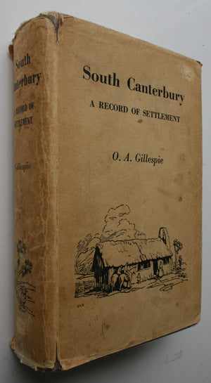 South Canterbury, A Record of Settlement by O. A. Gillespie.