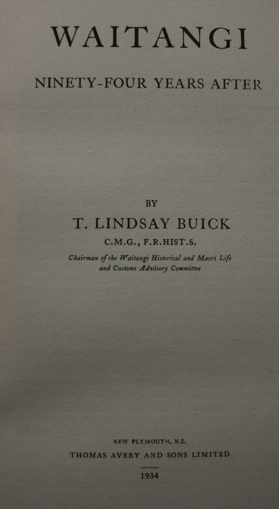 Waitangi Ninety-Four Years After by T. Lindsay Buick. 1934, first edition.